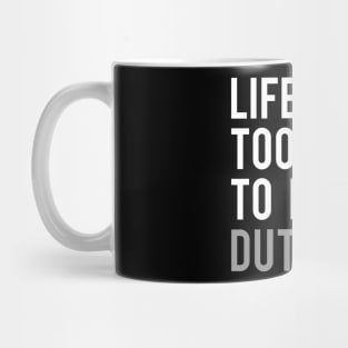 Life is Too Short to Learn Dutch Mug